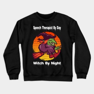 Speech Therapist By Day Witch By Night Crewneck Sweatshirt